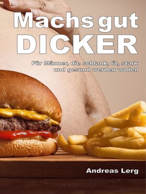 cover image of Machs gut Dicker--Für Männer, die schlank, fit, stark und gesund werden wollen